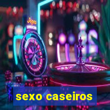 sexo caseiros